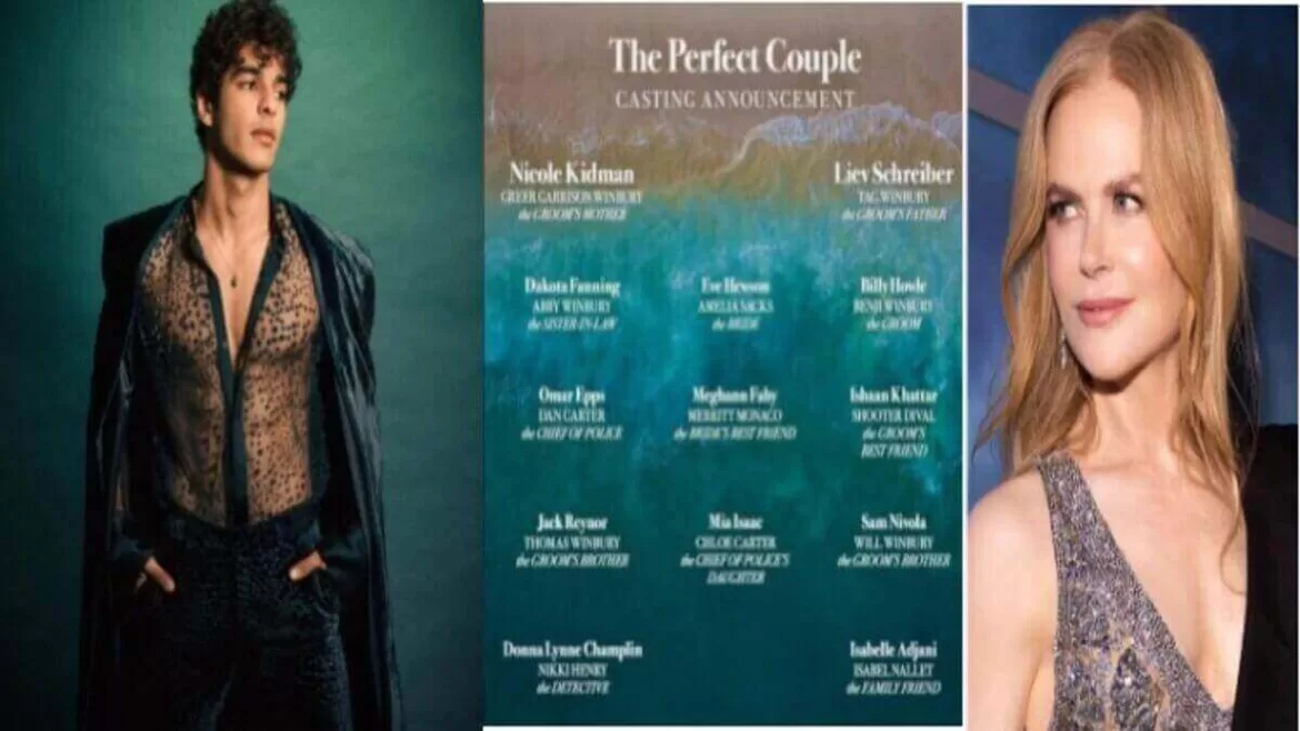 Ishaan Khatter and Nicole Kidman The Perfect Couples